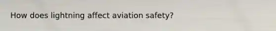 How does lightning affect aviation safety?