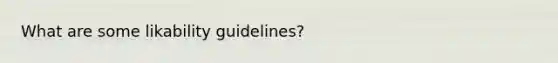 What are some likability guidelines?