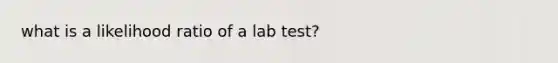 what is a likelihood ratio of a lab test?