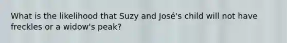 What is the likelihood that Suzy and José's child will not have freckles or a widow's peak?