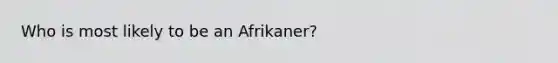 Who is most likely to be an Afrikaner?