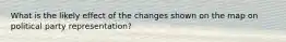 What is the likely effect of the changes shown on the map on political party representation?