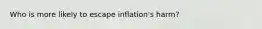 Who is more likely to escape inflation's harm?