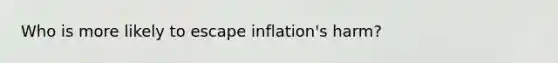 Who is more likely to escape inflation's harm?