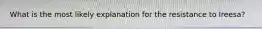 What is the most likely explanation for the resistance to Ireesa?