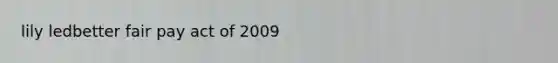 lily ledbetter fair pay act of 2009