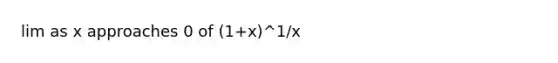 lim as x approaches 0 of (1+x)^1/x