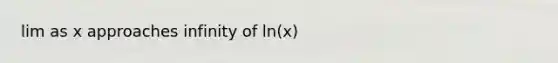 lim as x approaches infinity of ln(x)