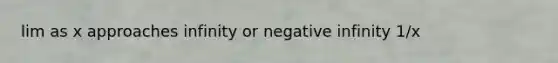 lim as x approaches infinity or negative infinity 1/x