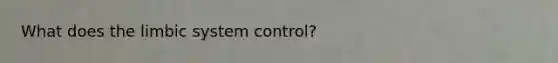 What does the limbic system control?