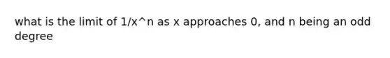 what is the limit of 1/x^n as x approaches 0, and n being an odd degree