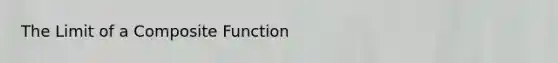 The Limit of a Composite Function