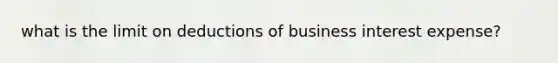 what is the limit on deductions of business interest expense?