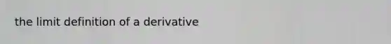 the limit definition of a derivative