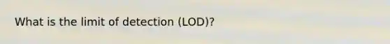 What is the limit of detection (LOD)?