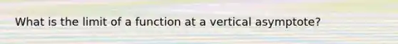 What is the limit of a function at a vertical asymptote?