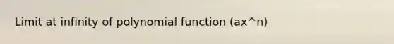 Limit at infinity of polynomial function (ax^n)