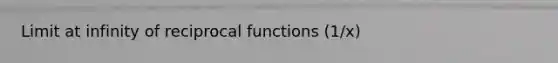 Limit at infinity of reciprocal functions (1/x)