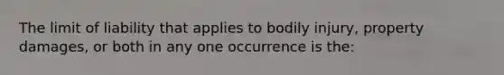 The limit of liability that applies to bodily injury, property damages, or both in any one occurrence is the: