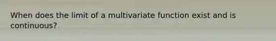 When does the limit of a multivariate function exist and is continuous?