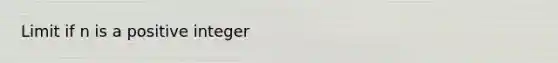 Limit if n is a positive integer