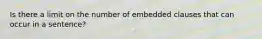 Is there a limit on the number of embedded clauses that can occur in a sentence?