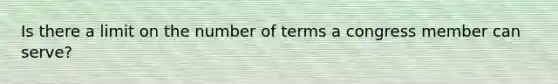 Is there a limit on the number of terms a congress member can serve?