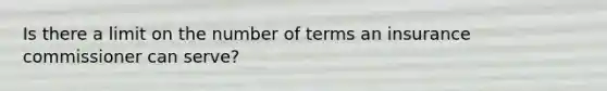 Is there a limit on the number of terms an insurance commissioner can serve?