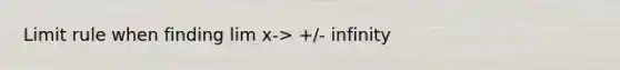 Limit rule when finding lim x-> +/- infinity