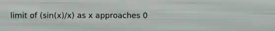 limit of (sin(x)/x) as x approaches 0