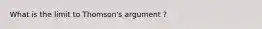 What is the limit to Thomson's argument ?