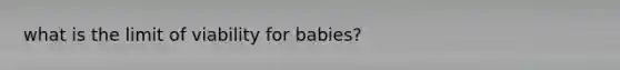 what is the limit of viability for babies?