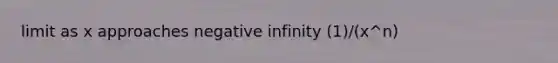 limit as x approaches negative infinity (1)/(x^n)