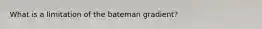 What is a limitation of the bateman gradient?