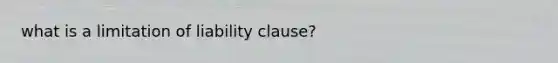 what is a limitation of liability clause?