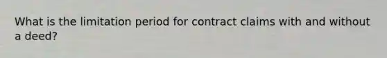 What is the limitation period for contract claims with and without a deed?