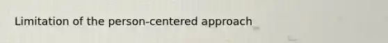 Limitation of the person-centered approach