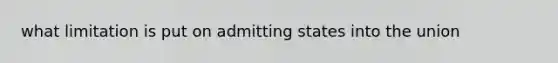 what limitation is put on admitting states into the union