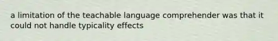 a limitation of the teachable language comprehender was that it could not handle typicality effects