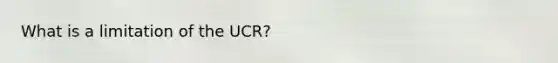 What is a limitation of the UCR?