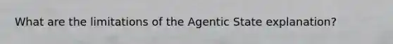 What are the limitations of the Agentic State explanation?