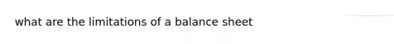 what are the limitations of a balance sheet