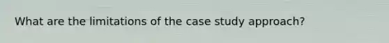 What are the limitations of the case study approach?