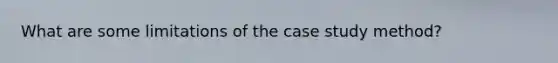 What are some limitations of the case study method?