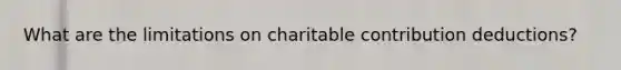 What are the limitations on charitable contribution deductions?