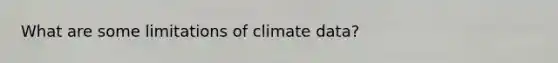 What are some limitations of climate data?