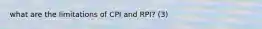 what are the limitations of CPI and RPI? (3)