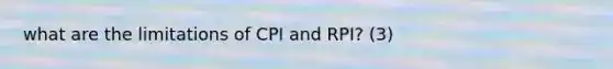 what are the limitations of CPI and RPI? (3)