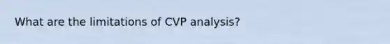 What are the limitations of CVP analysis?