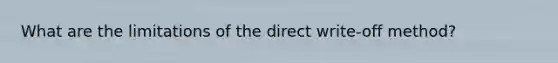 What are the limitations of the direct write-off method?